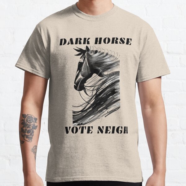 VOTE NEIGH DARK HORSE DESIGN Classic T-Shirt
