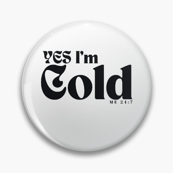 Item preview, YES I'm Cold / Funny I'm Cold /Funny  Freezing Cold /Gift for Friends designed and sold by Alexa5454.