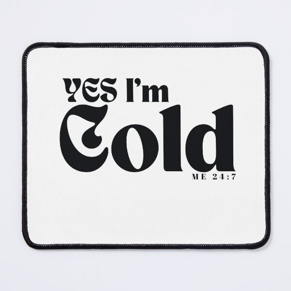 Item preview, YES I'm Cold / Funny I'm Cold /Funny Freezing Cold /Gift for Friends designed and sold by Alexa5454.
