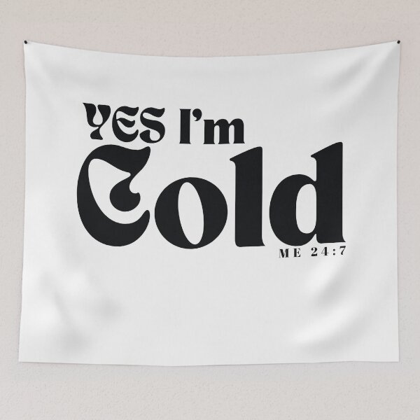 Item preview, YES I'm Cold / Funny I'm Cold /Funny  Freezing Cold /Gift for Friends designed and sold by Alexa5454.
