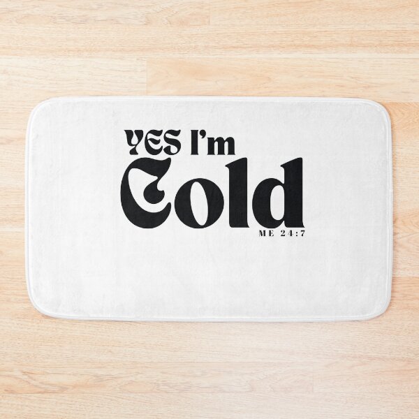Item preview, YES I'm Cold / Funny I'm Cold /Funny  Freezing Cold /Gift for Friends designed and sold by Alexa5454.