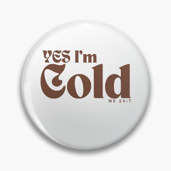 Item preview, YES I'm Cold / Funny I'm Cold /Funny  Freezing Cold /Gift for Friends designed and sold by Alexa5454.