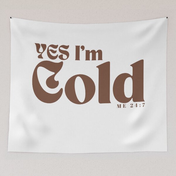Item preview, YES I'm Cold / Funny I'm Cold /Funny  Freezing Cold /Gift for Friends designed and sold by Alexa5454.