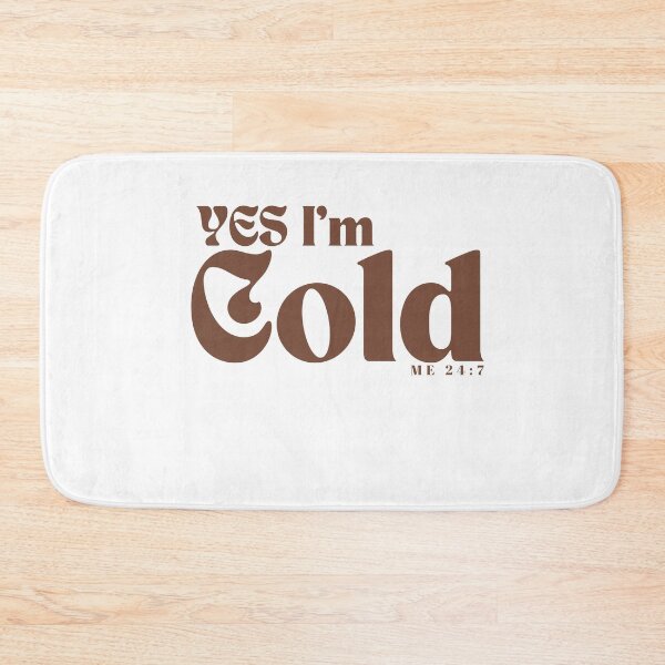Item preview, YES I'm Cold / Funny I'm Cold /Funny  Freezing Cold /Gift for Friends designed and sold by Alexa5454.