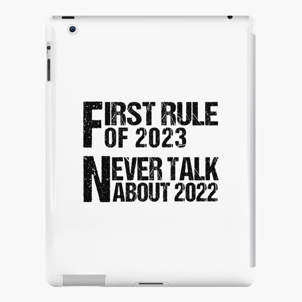 first-rule-of-2023-never-talk-about-2022-funny-new-year-2023-ipad