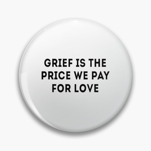 Item preview, Grief is the price we pay for love  designed and sold by LucasDy4.