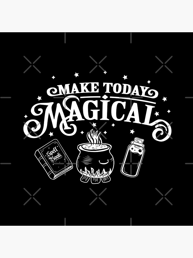 Make Today Magical  by courtcolumbus