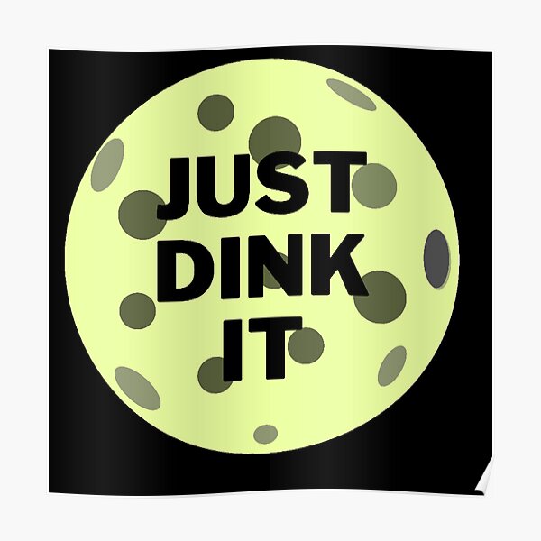 &rdquo; Just dink it funny pickleball saying" Poster for Sale by Asmalekie