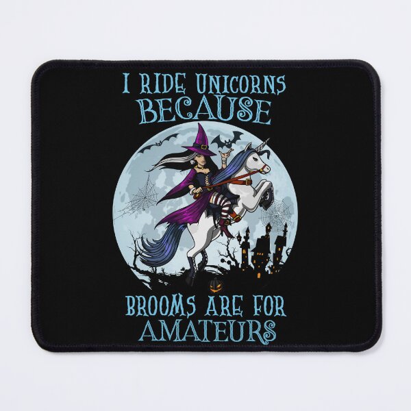 Item preview, I Ride Unicorns Because Brooms Are For Amateurs  designed and sold by yeatsheggej.
