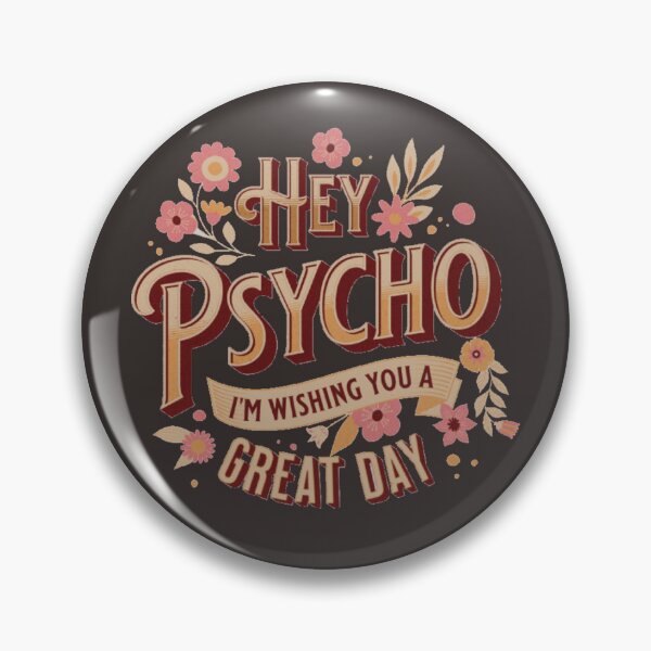 Item preview, Hey psycho, I'm wishing you a lovely day! designed and sold by Psycheek.