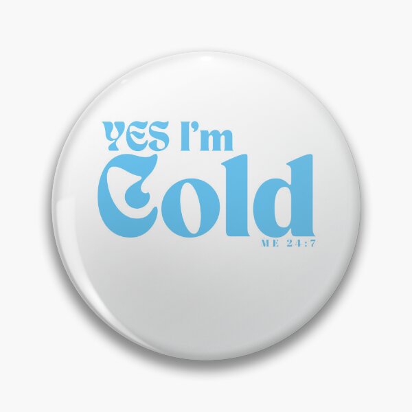Item preview, YES I'm Cold / Funny I'm Cold /Funny  Freezing Cold /Gift for Friends designed and sold by Alexa5454.
