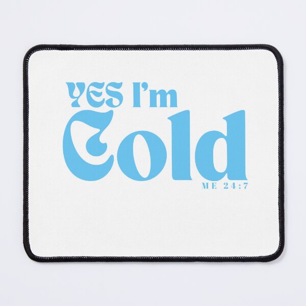 Item preview, YES I'm Cold / Funny I'm Cold /Funny Freezing Cold /Gift for Friends designed and sold by Alexa5454.