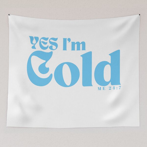 Item preview, YES I'm Cold / Funny I'm Cold /Funny  Freezing Cold /Gift for Friends designed and sold by Alexa5454.