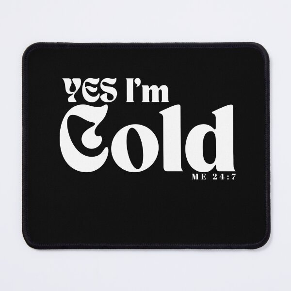 Item preview, YES I'm Cold / Funny I'm Cold /Funny Freezing Cold /Gift for Friends designed and sold by Alexa5454.