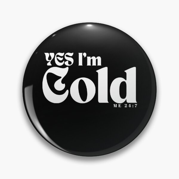 Item preview,  YES I'm Cold / Funny I'm Cold /Funny  Freezing Cold /Gift for Friends designed and sold by Alexa5454.