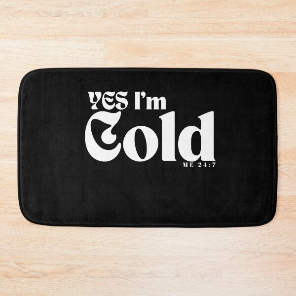 Item preview,  YES I'm Cold / Funny I'm Cold /Funny  Freezing Cold /Gift for Friends designed and sold by Alexa5454.