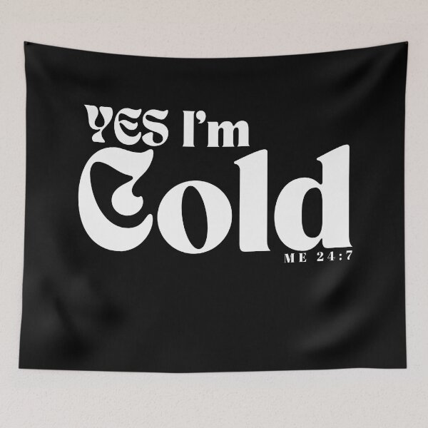 Item preview,  YES I'm Cold / Funny I'm Cold /Funny  Freezing Cold /Gift for Friends designed and sold by Alexa5454.
