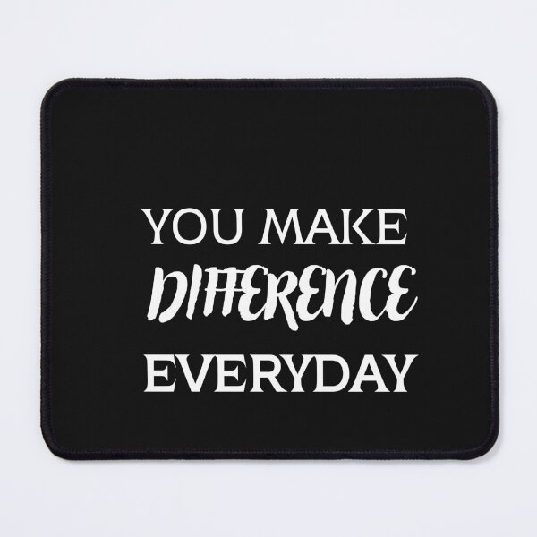 Item preview,   You make a difference every day designed and sold by FRANI-ART.