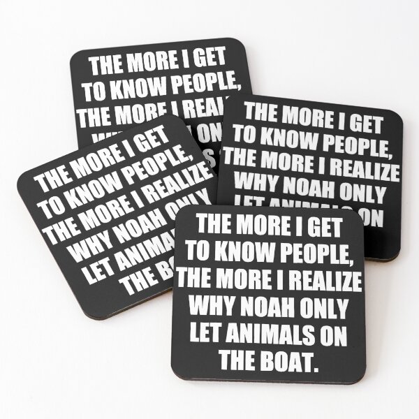 Item preview, The More I Get to Know People, the More I Realize Why Noah only Let Animals on The Boat. funny designed and sold by Bold Dark savage.