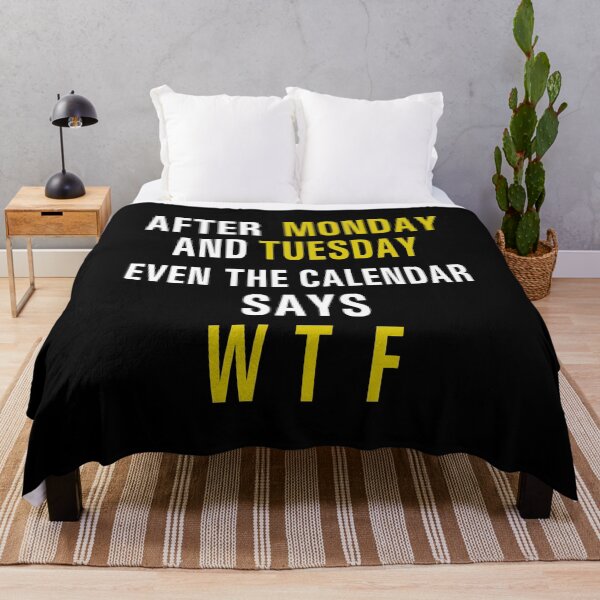 Item preview, After Monday and Tuesday Even the Calendar Says WTF Funny designed and sold by Bold Dark savage.