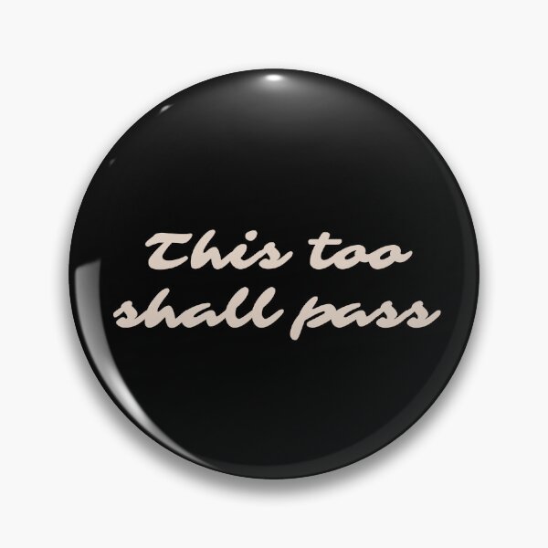 Item preview, THIS TOO SHALL PASS. designed and sold by Detachedsoul.