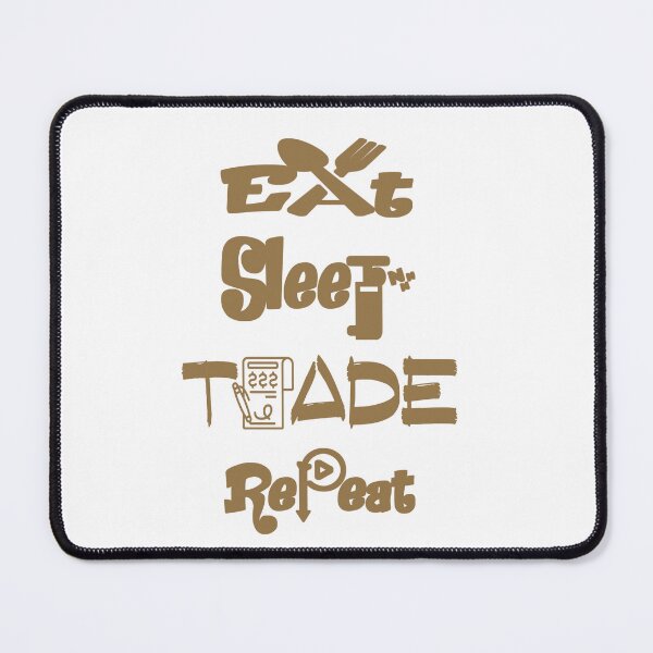 Item preview, Eat sleep trade repeat, designed and sold by Chakilogy.