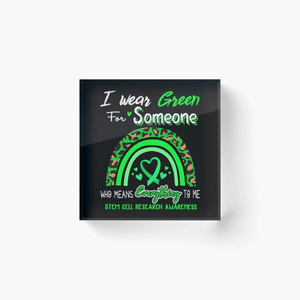Item preview, Stem Cell Research Awareness I Wear Green for Someone Who Means Everything To Me designed and sold by GennieShop.