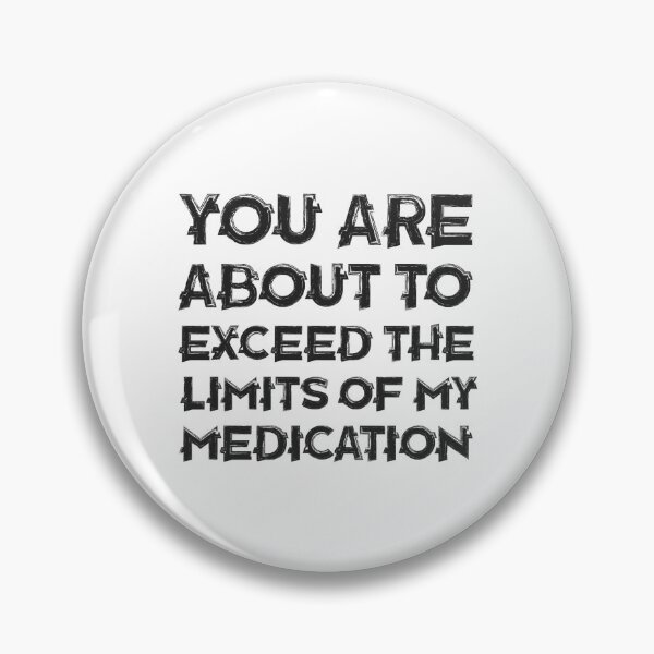 Item preview, You're About To Exceed The Limits Of My Medication Funny Sign, Funny Office Sign, Medication Sign designed and sold by cizito.