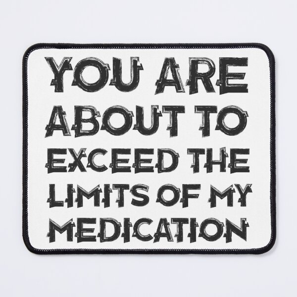 Item preview, You're About To Exceed The Limits Of My Medication Funny Sign, Funny Office Sign, Medication Sign designed and sold by cizito.