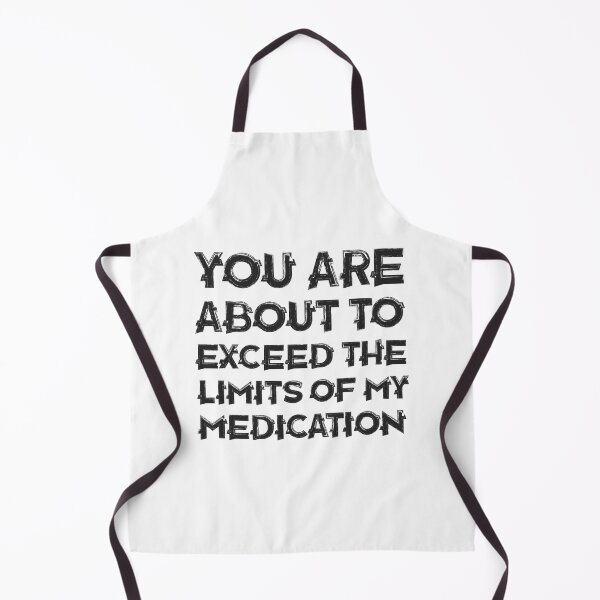 Item preview, You're About To Exceed The Limits Of My Medication Funny Sign, Funny Office Sign, Medication Sign designed and sold by cizito.