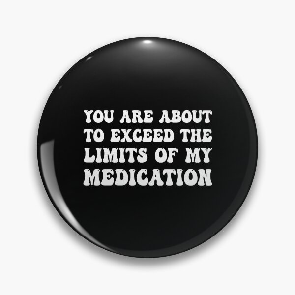 Item preview, Funny You're About To Exceed The Limits Of My Medication Funny Sign, Funny Office Sign, Medication Sign designed and sold by cizito.