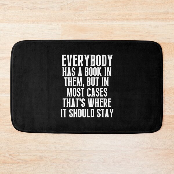 Item preview,  Everybody has a book in them but in most cases that's where it should stay designed and sold by QuotesAreFun.
