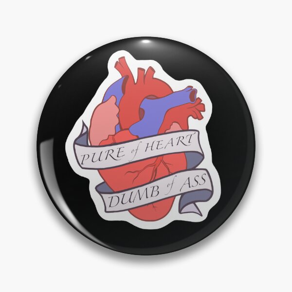 Item preview, Pure of Heart, Dumb of Ass designed and sold by SamCatArt.