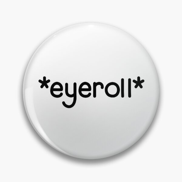 Item preview, *eyeroll* designed and sold by SarcasticWords.