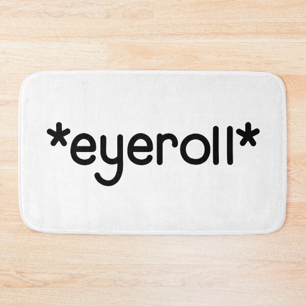 Item preview, *eyeroll* designed and sold by SarcasticWords.