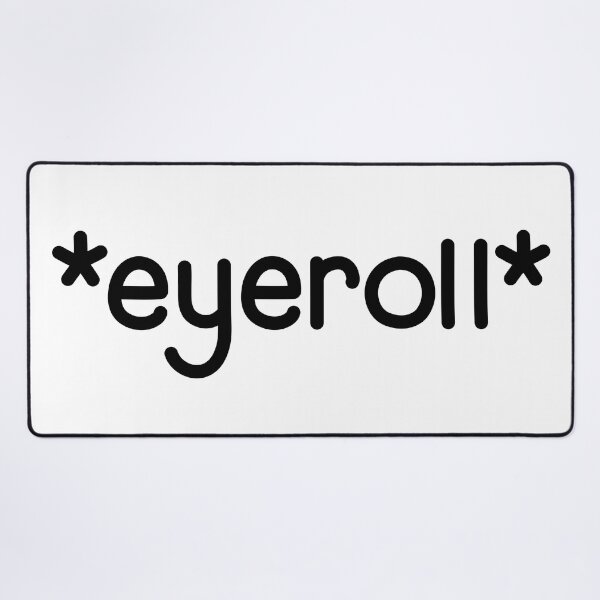 Item preview, *eyeroll* designed and sold by SarcasticWords.