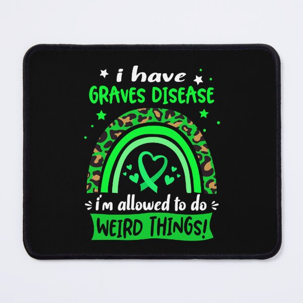 Item preview, Graves Disease Awareness - I have Graves Disease i am allowed to do Weird Things! designed and sold by KirstybShop.