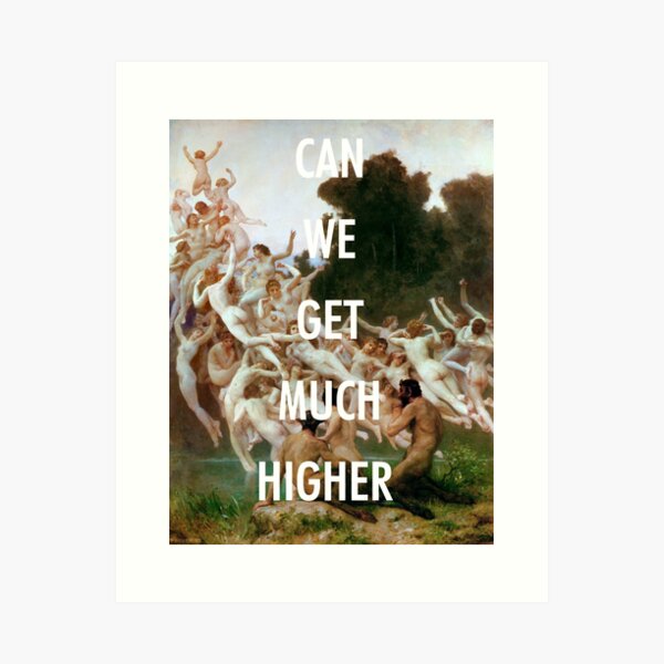 CAN WE GET MUCH HIGHER / KANYE WEST  Art Print