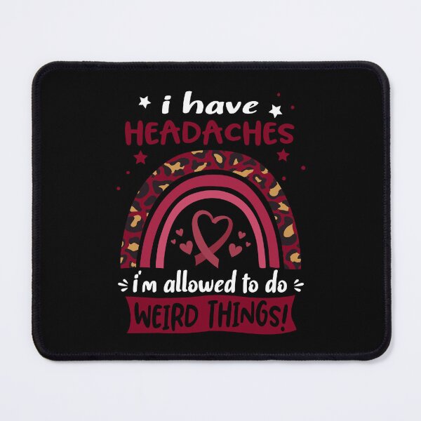 Item preview, Headaches Awareness - I have Headaches i am allowed to do Weird Things! designed and sold by KirstybShop.