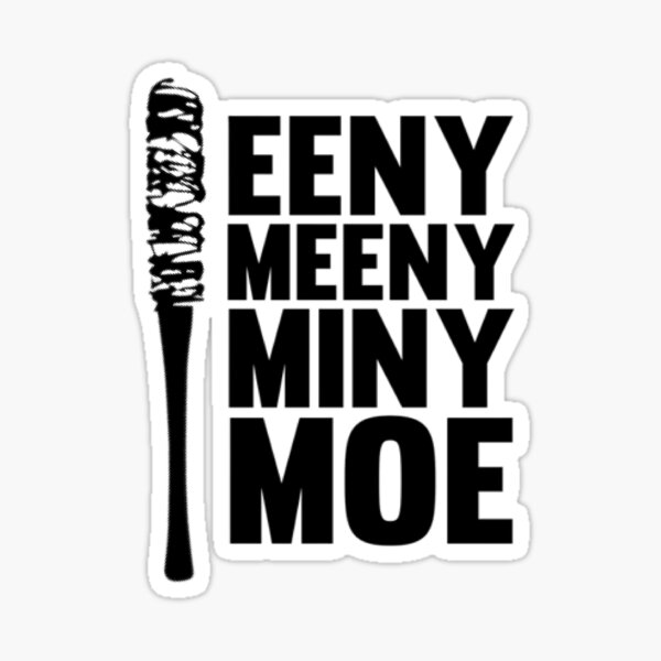 Eeny Meeny Miny Moe Negan And Lucille The Walking Dead Twd Sticker For Sale By Ayst 6671