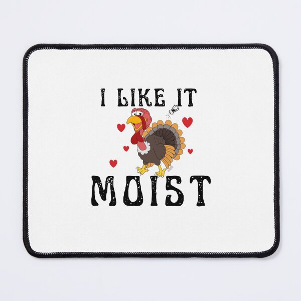 Item preview, I like it moist - funny happy turkey designed and sold by Magic Touch ⭐⭐⭐⭐⭐.