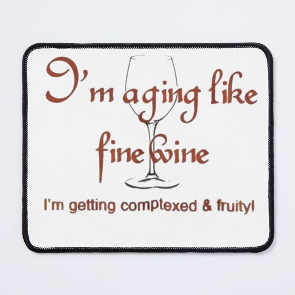 Item preview, I'm Aging Like Fine Wine I'm Getting Complexed and Fruity Essential T-Shirt designed and sold by Davidnft.