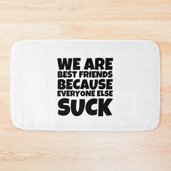 Item preview, We are best friends because everyone else sucks funny friends saying gift designed and sold by MouDantArts.