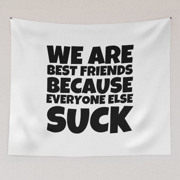 Item preview, We are best friends because everyone else sucks funny friends saying gift designed and sold by MouDantArts.