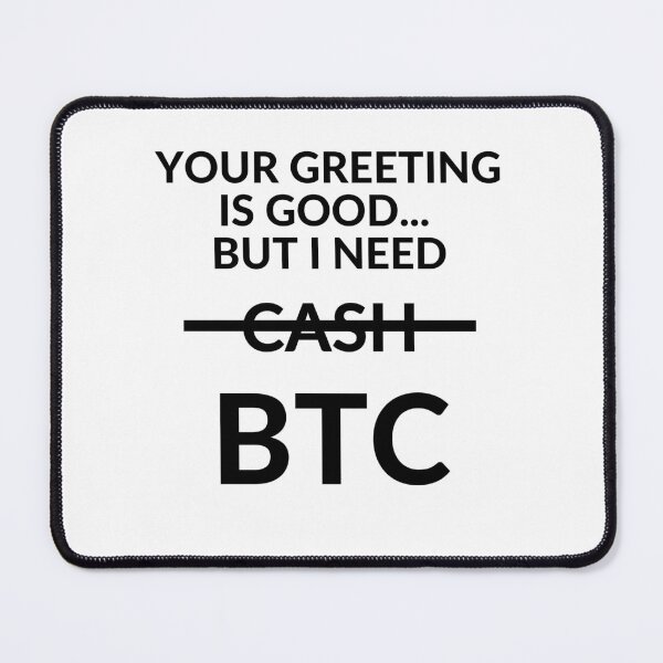 Item preview, Your greeting is good but i need BTC 2 designed and sold by unclejab.