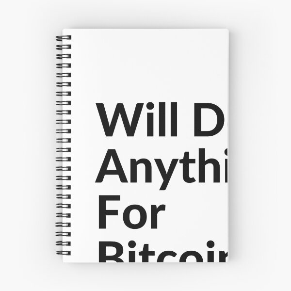 Item preview, Will do anything for Bitcoin designed and sold by unclejab.