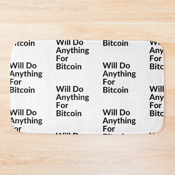 Item preview, Will do anything for Bitcoin designed and sold by unclejab.