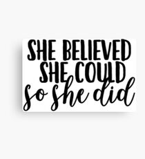 She Believed She Could, So She Did Canvas Print