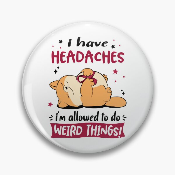 Item preview, Headaches Awareness Funny I have Headaches i'm allowed to do Weird Things! designed and sold by JanetShop809.