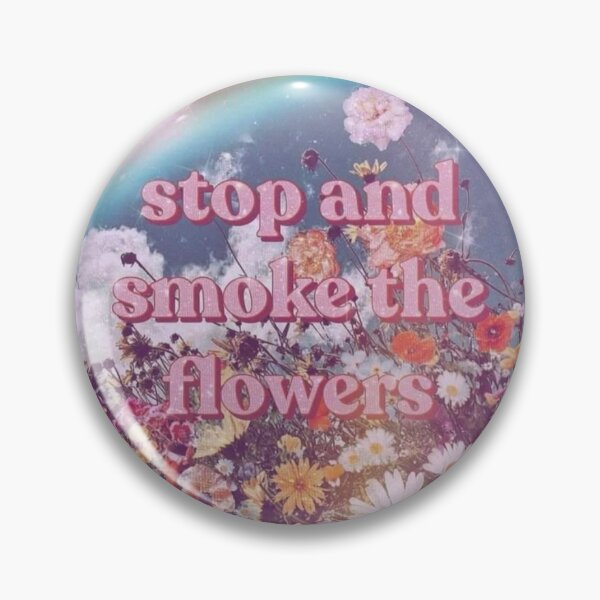 Item preview, Stop and smoke the flowers  designed and sold by Jennifer Adair.